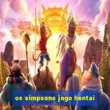 os simpsons jogo hentai